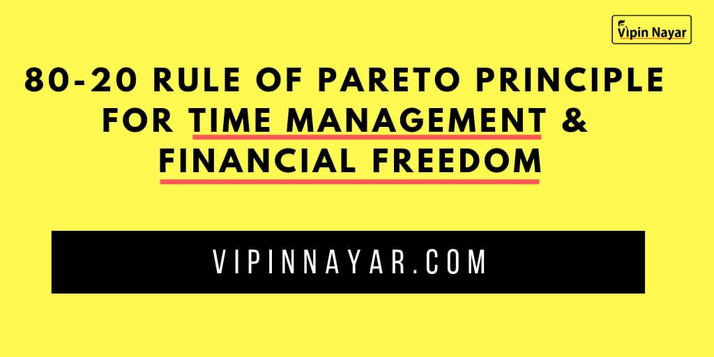 80-20 Rule of Pareto Principle for Time Management & Financial Freedom